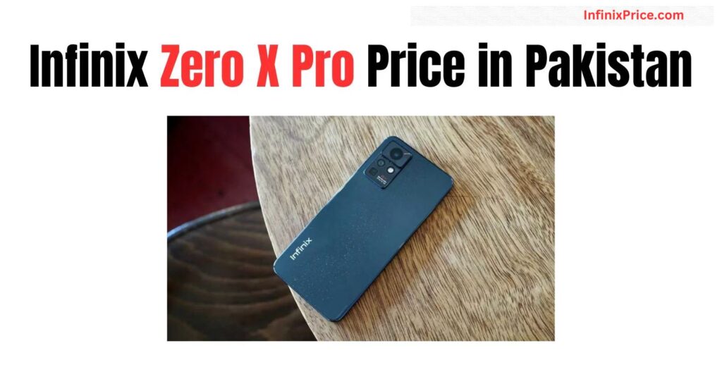 Infinix Zero X Pro Price in Pakistan | Infinixprice.com